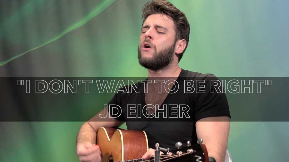 "I Don't Want to be Right" By: JD Eicher