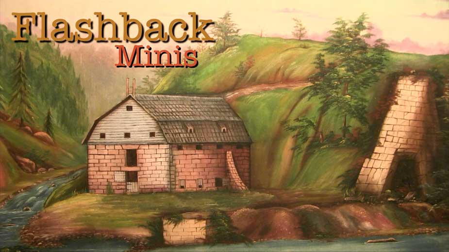 Flashback Minis: Pioneer Pavilion & Mill Creek Furnace